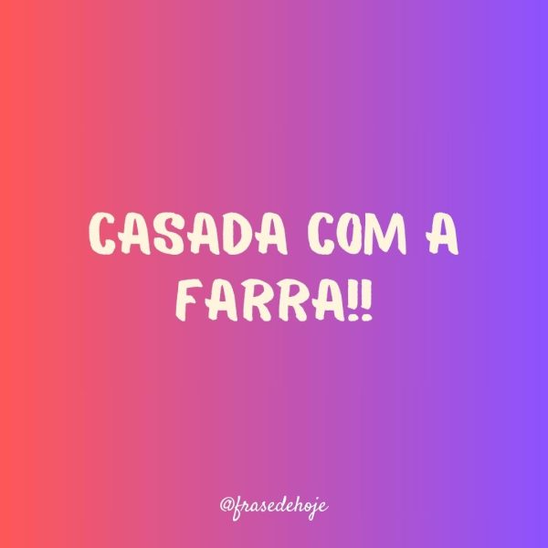 Casada com a Farra!