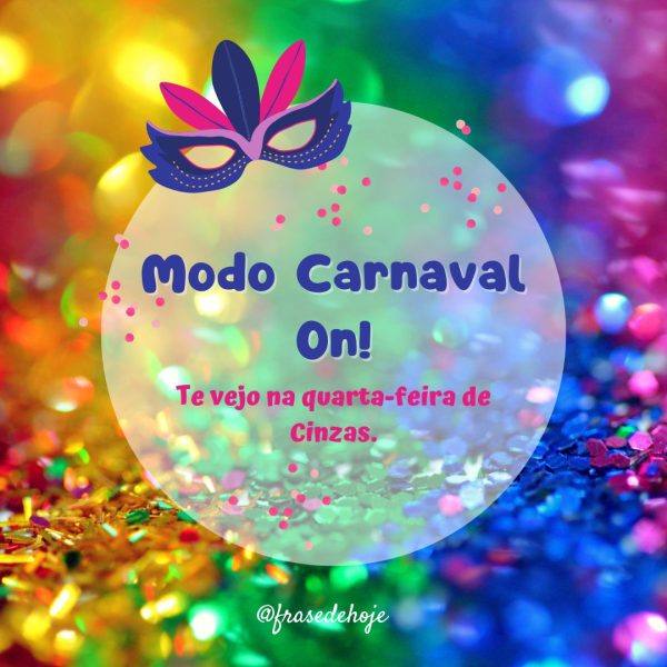 Modo Carnaval On! Te vejo na Quarta-Feira de Cinzas.