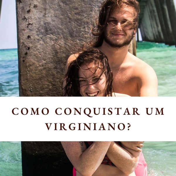 como conquistar um homem de virgem?