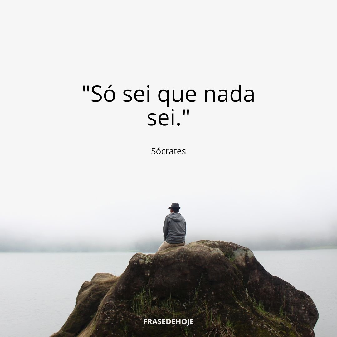 "Só sei que nada sei" Frase de Sócrates