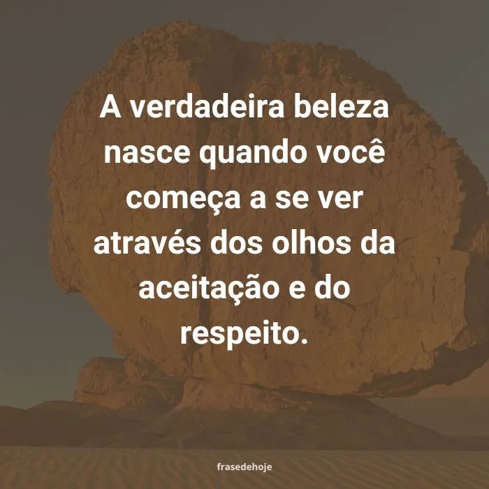 frases de autoestima para fortalecer o amor próprio: um deserto com uma grande rocha com escrito em destaque de uma frase de auto estima.